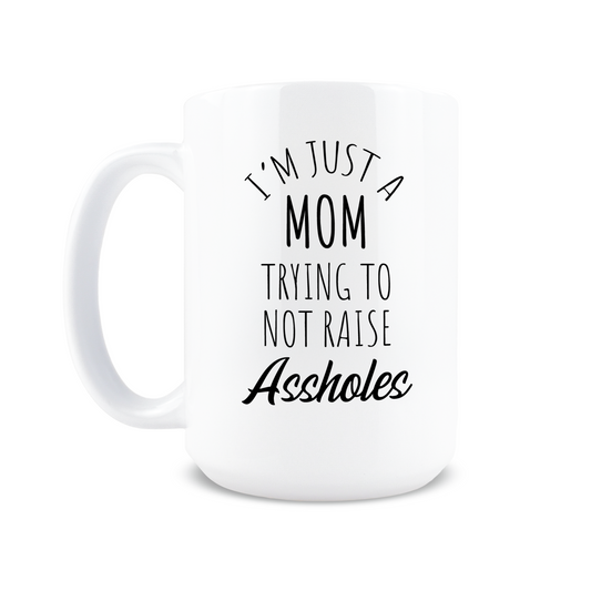 Mom Trying to Not Raise Assholes Coffee Mug