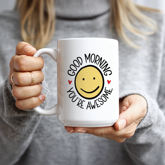 Good Morning You're Awesome Coffee Mug
