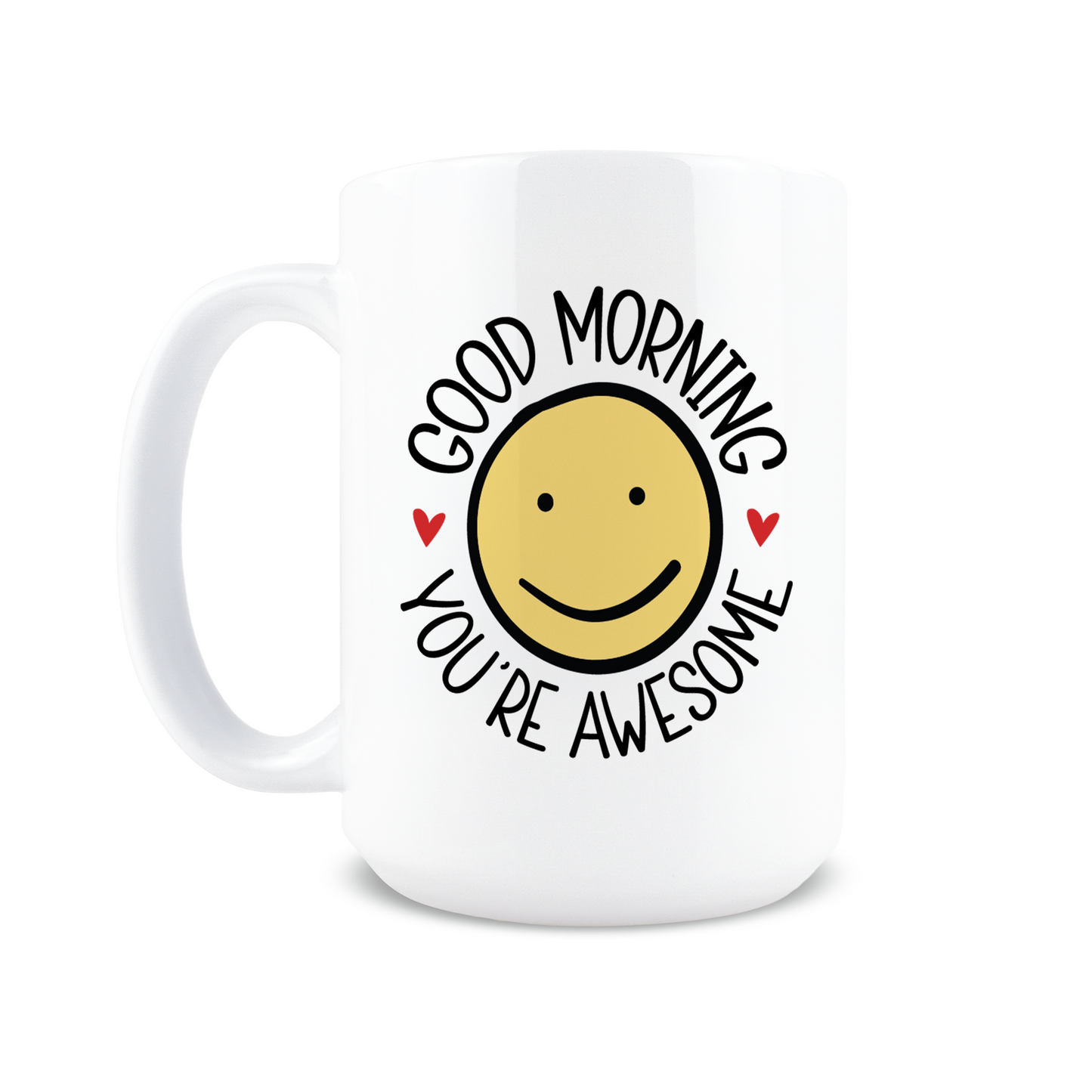 Good Morning You're Awesome Coffee Mug