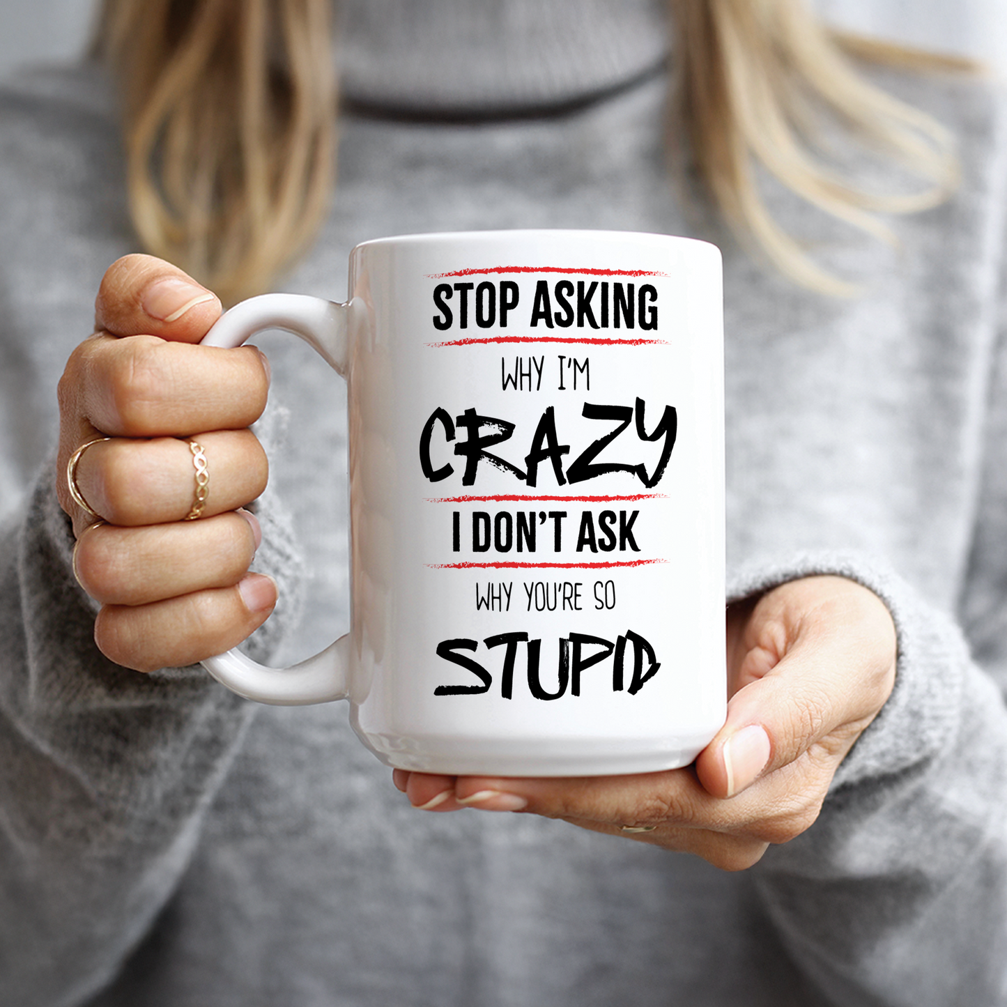 Stop Asking Why I'm Crazy Coffee Mug