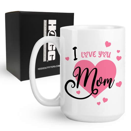 I Love You Mom Coffee Mug