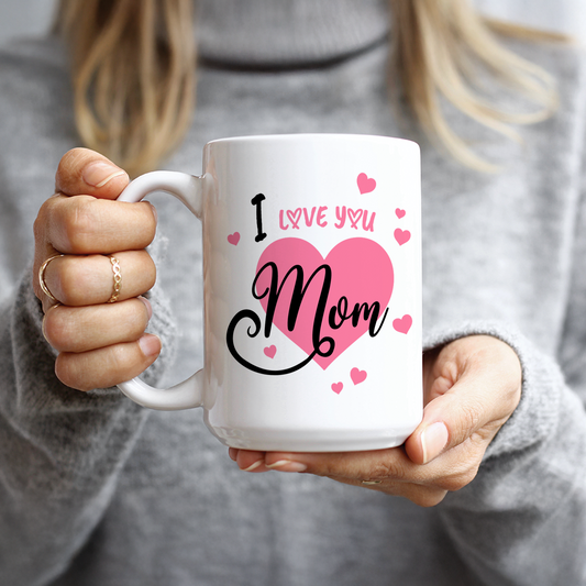 I Love You Mom Coffee Mug