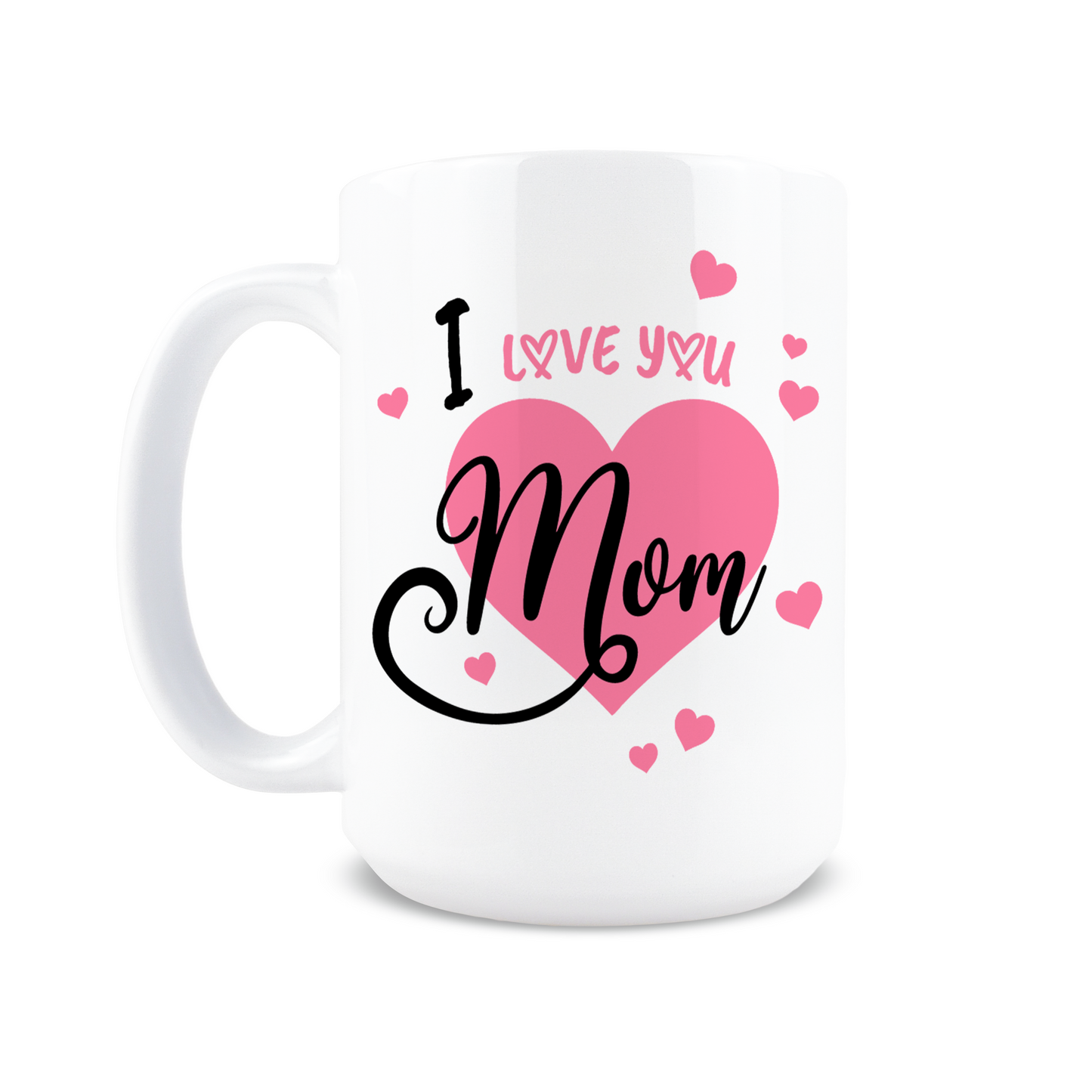 I Love You Mom Coffee Mug