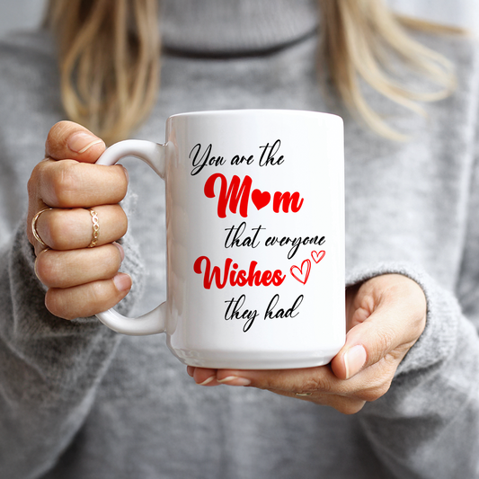 The Mom Everyone Wishes They Had Coffee Mug