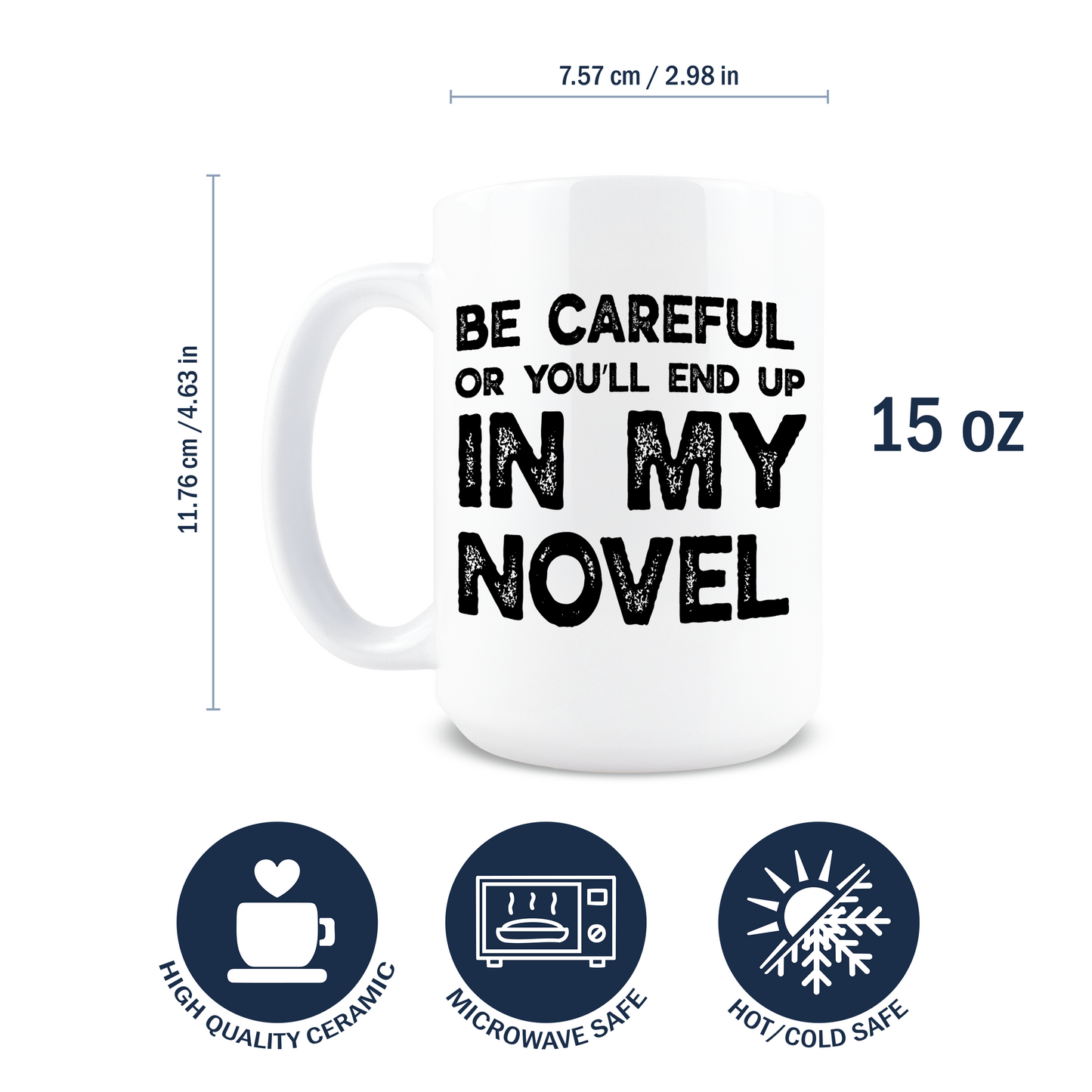 Be Careful Or You'll End Up In My Novel Coffee Mug