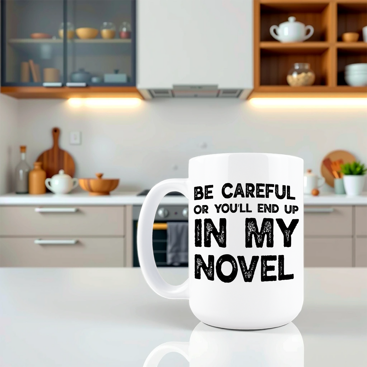 Be Careful Or You'll End Up In My Novel Coffee Mug