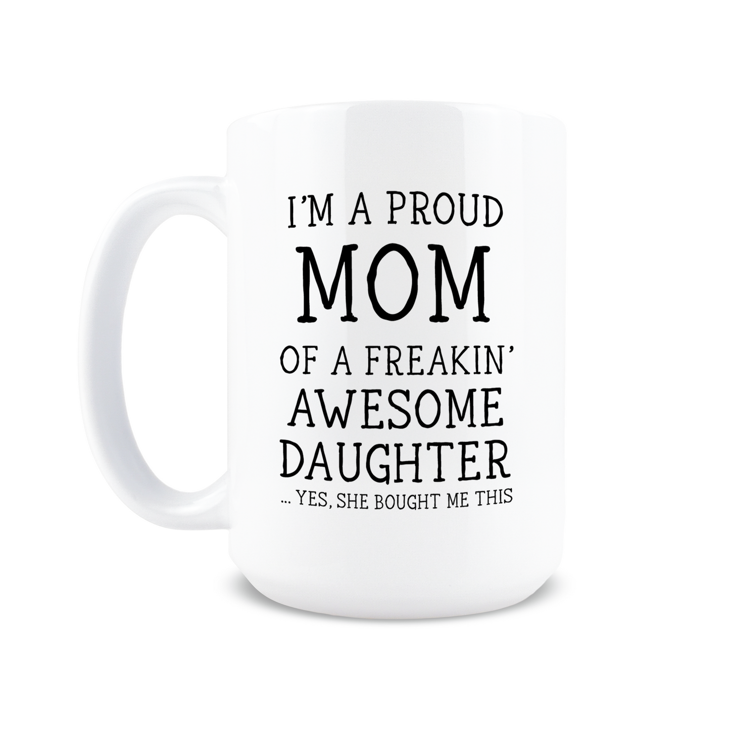 Mom of an Awesome Daughter Coffee Mug