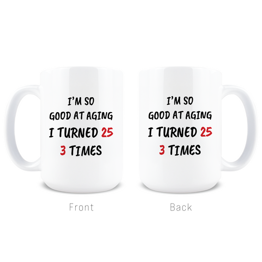 Turned 25 3 Times Coffee Mug