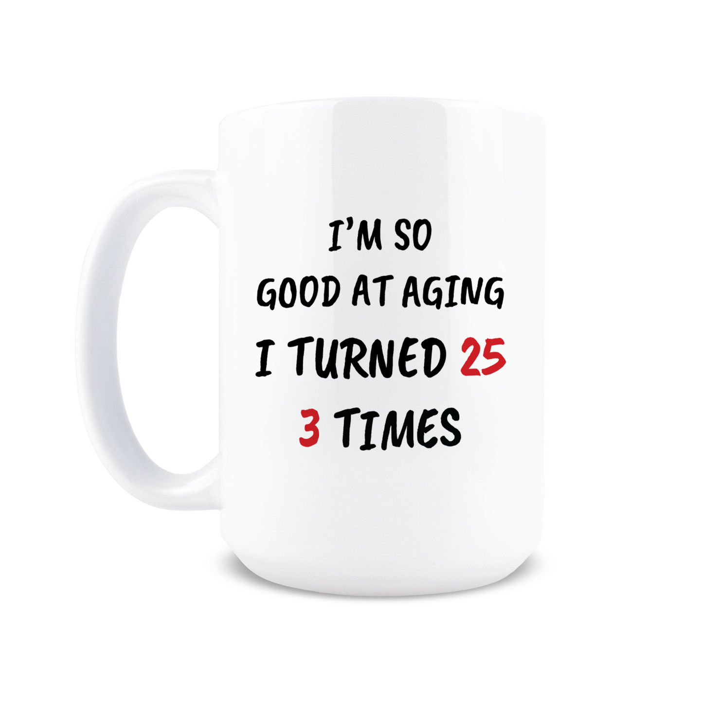 Turned 25 3 Times Coffee Mug