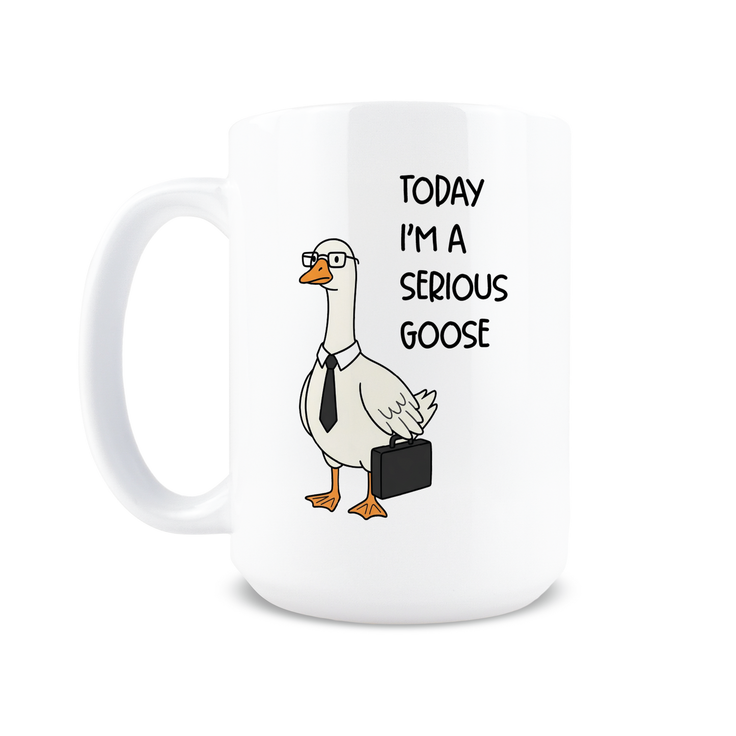 Today I'm A Serious Goose Coffee Mug