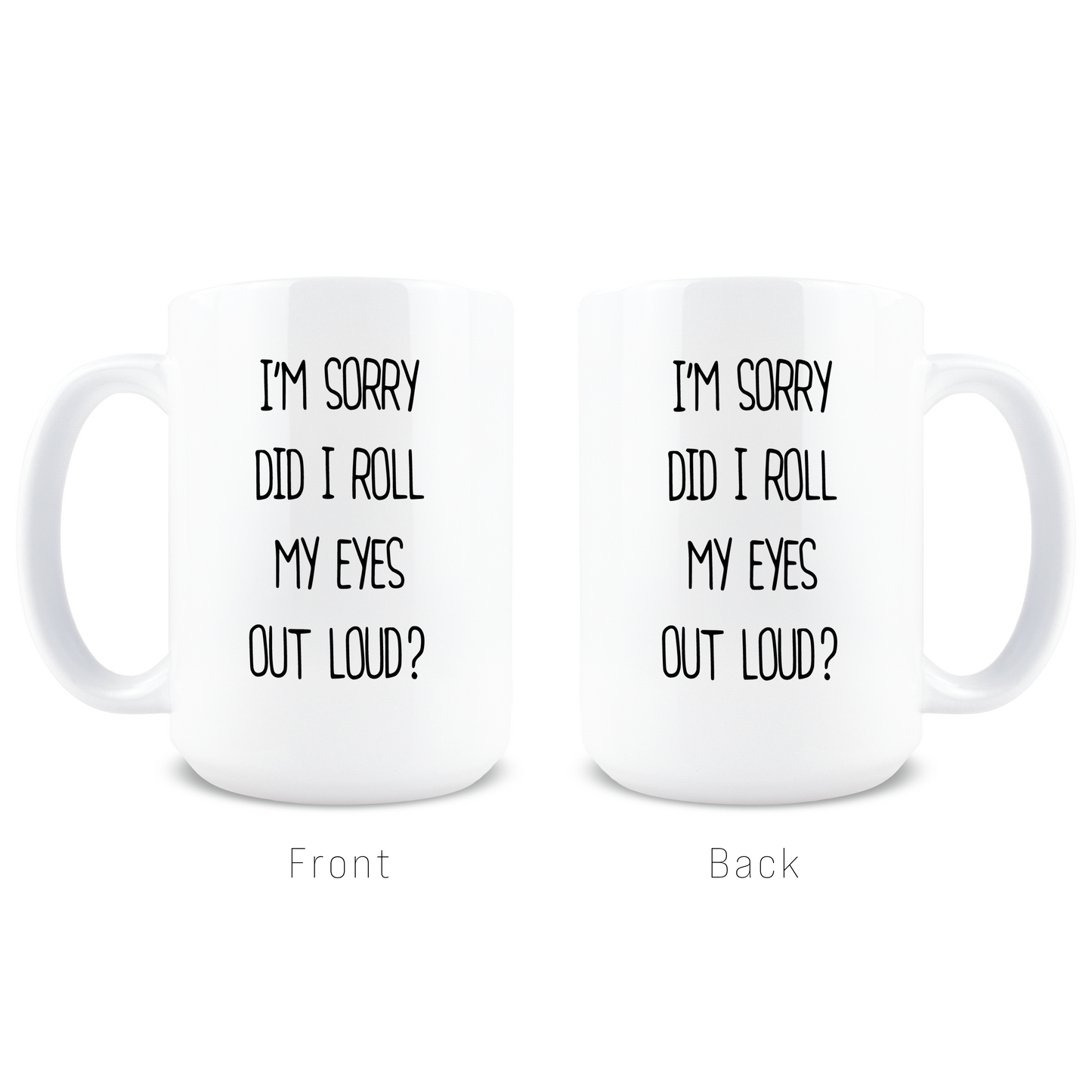 Did I Roll My Eyes Out Loud Coffee Mug