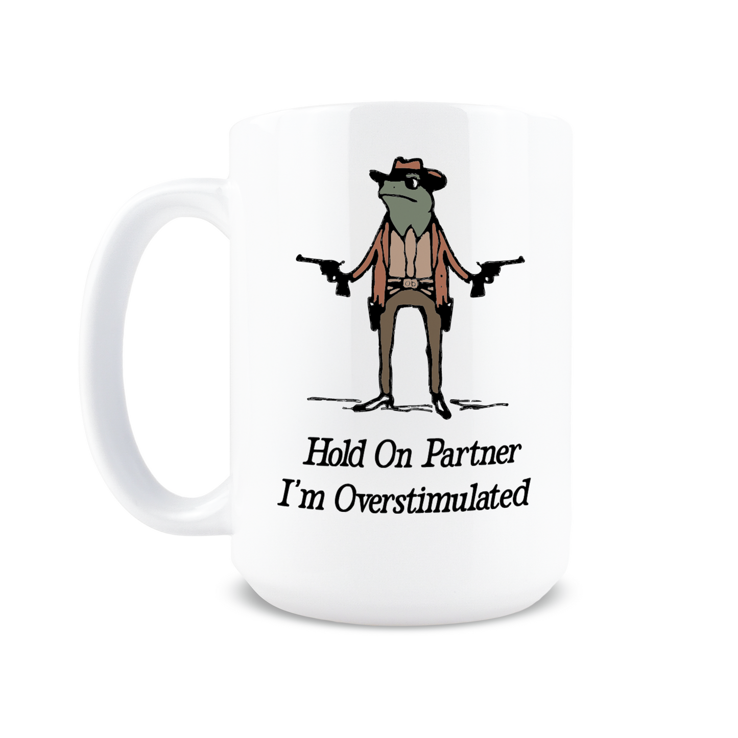 Hold on Partner I'm Overstimulated Coffee Mug