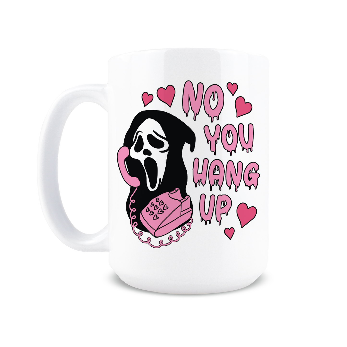 No You Hang Up Coffee Mug