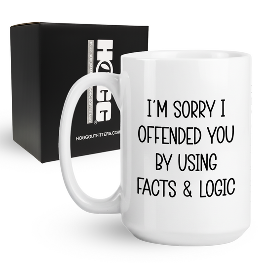 I'm Sorry I Offended You By Using Facts & Logic Coffee Mug
