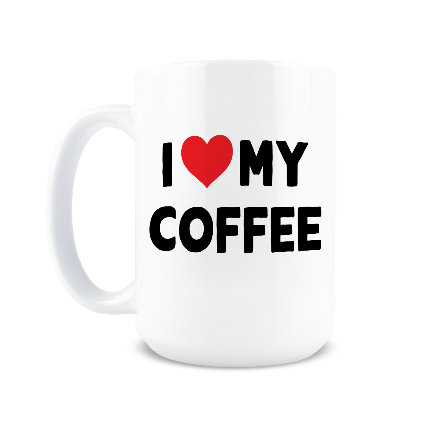 I Love My Coffee Mug