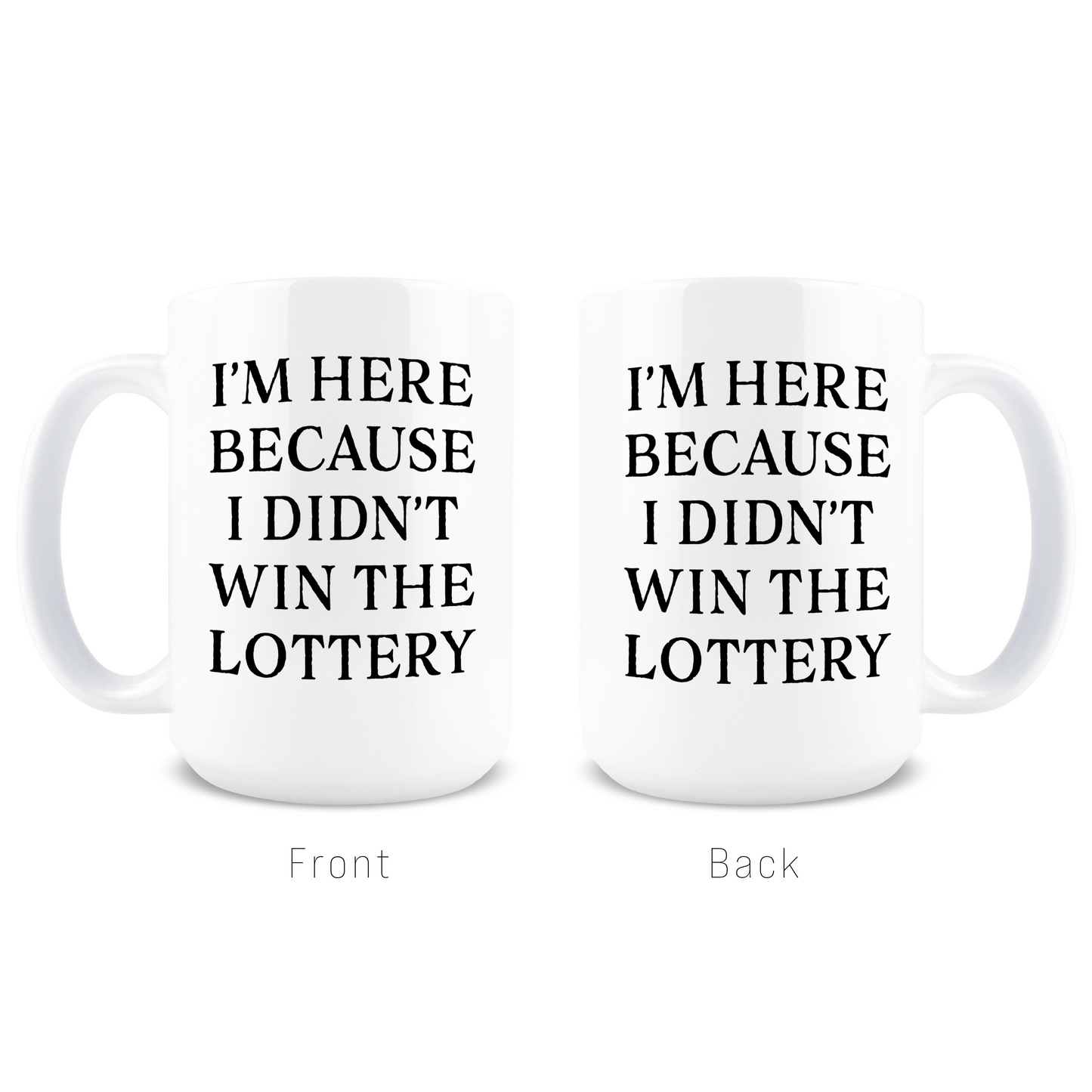 I'm Here Because I Didn't Win the Lottery Coffee Mug