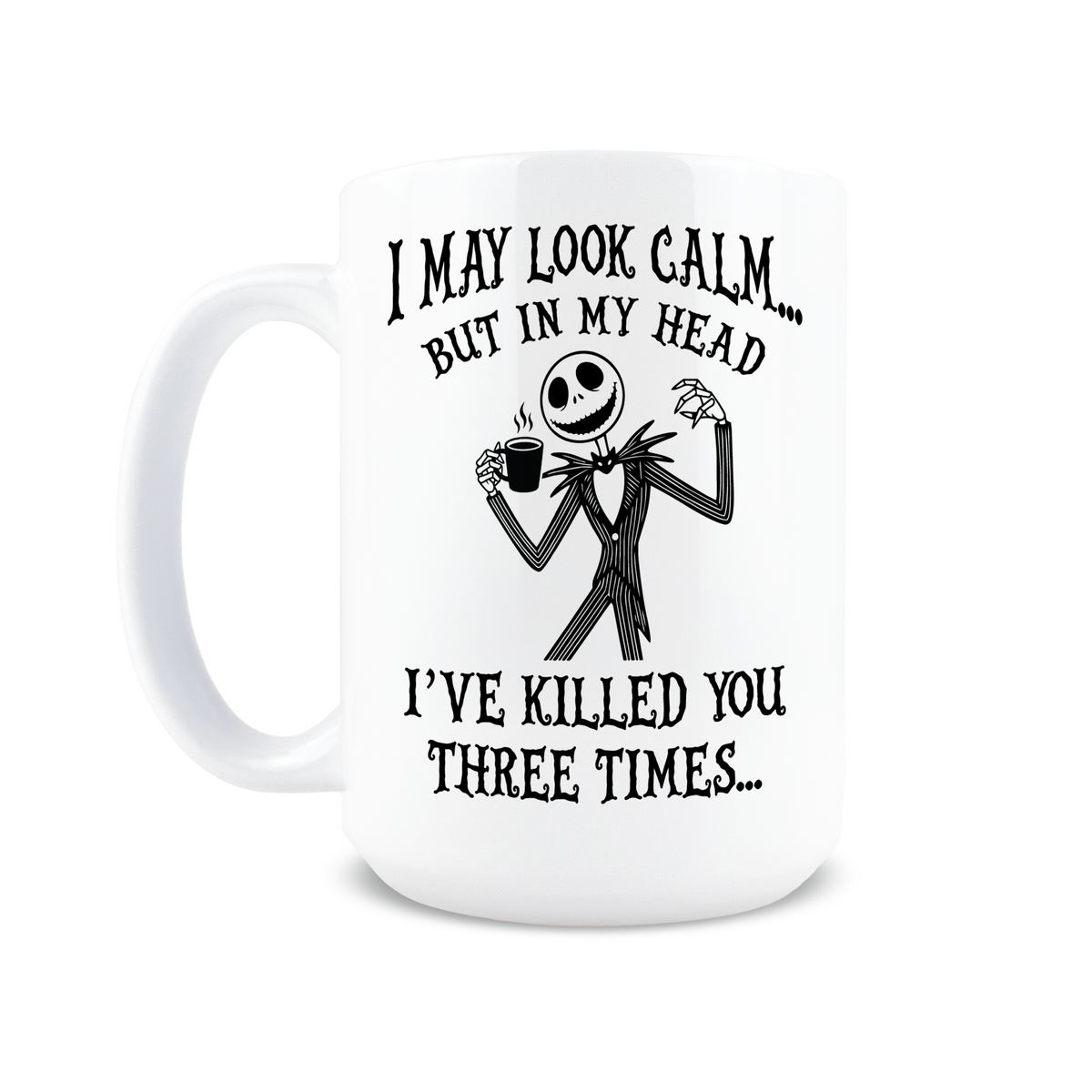 In My Head I've Killed You 3 Times Coffee Mug