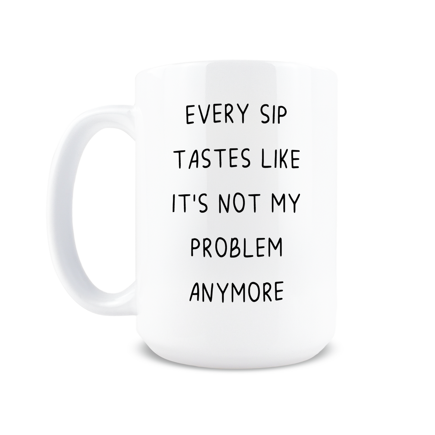 It's Not My Problem Anymore Coffee Mug