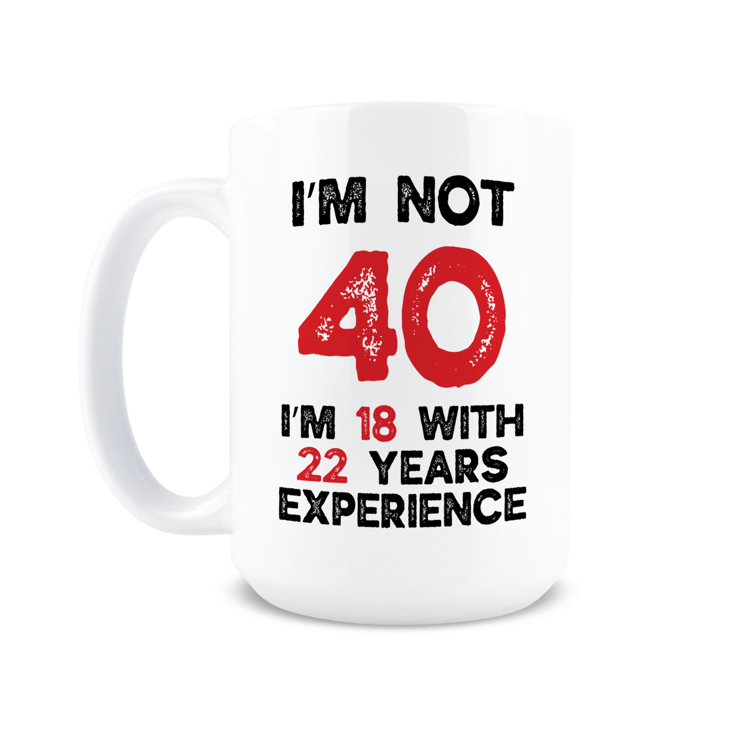 18 With 22 Years Of Experience Coffee Mug