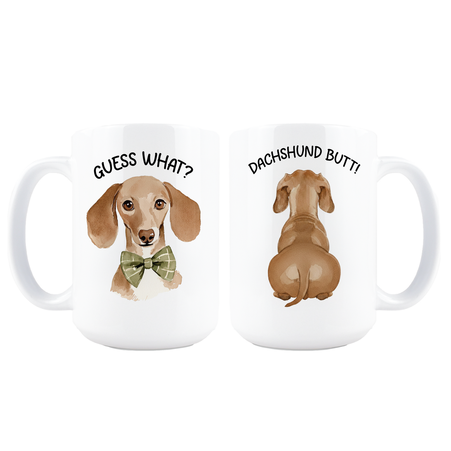 Guess What Dachshund Butt Coffee Mug