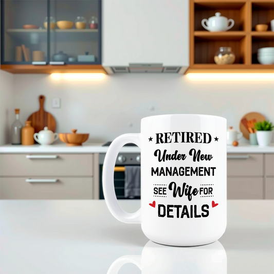 Retired Under New Management Coffee Mug