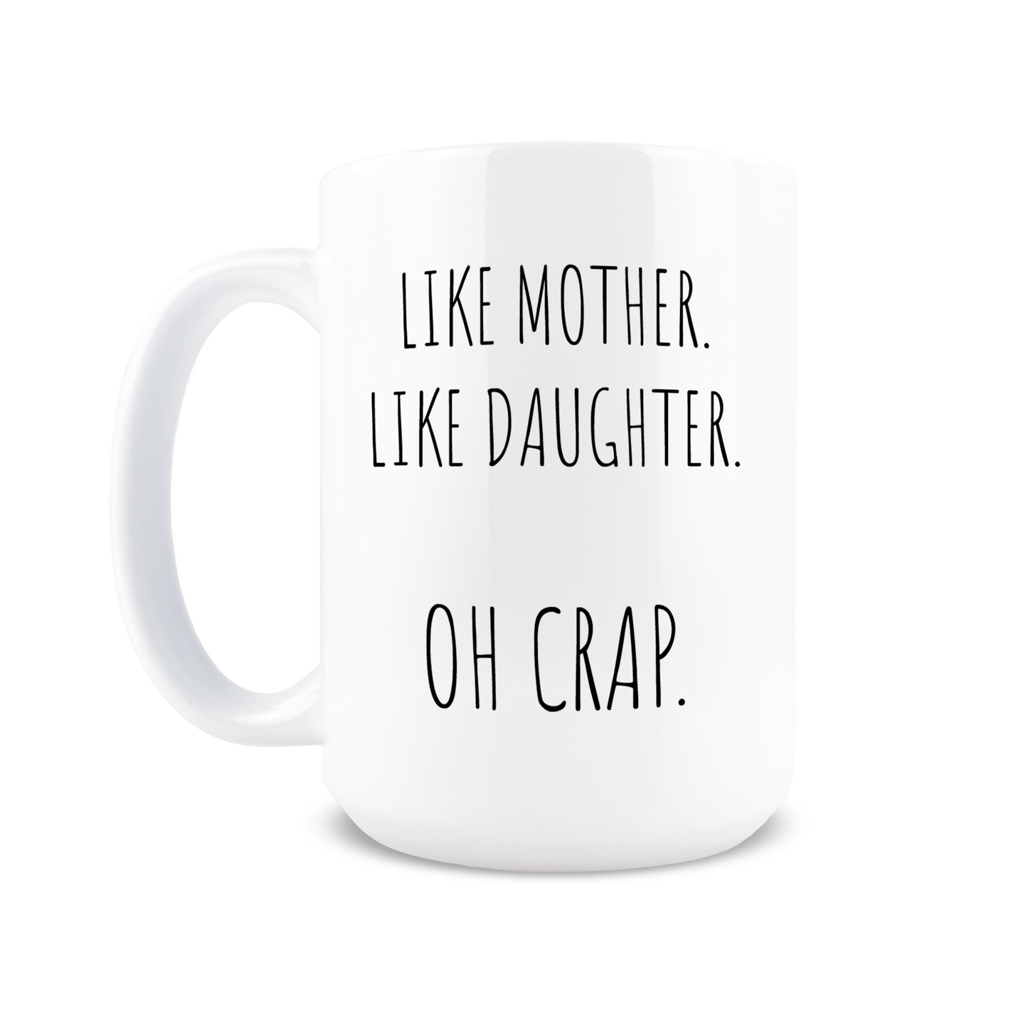 Like Mother Like Daughter Coffee Mug