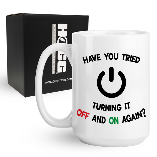 Have You Tried Turning It Off And On Again Coffee Mug