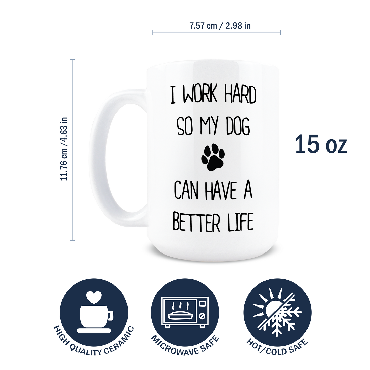 I Work Hard So My Dog Can Have a Better Life Coffee Mug