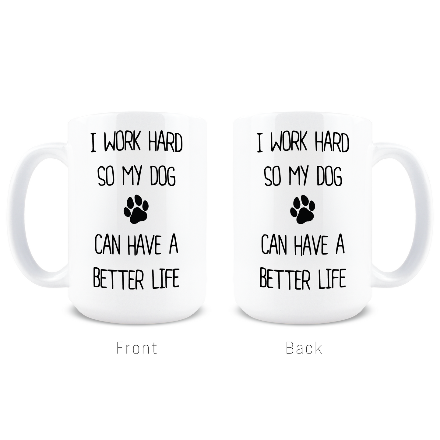 I Work Hard So My Dog Can Have a Better Life Coffee Mug