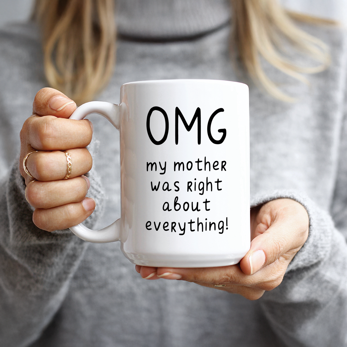 My Mother Was Right About Everything Coffee Mug