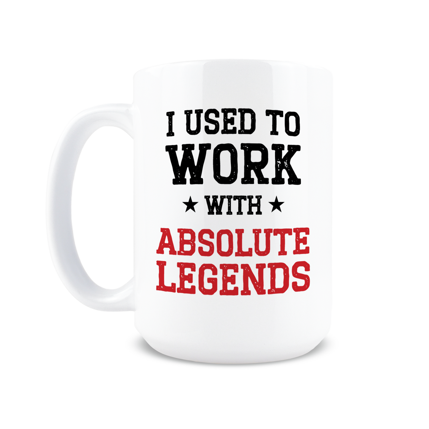 I Used To Work With Absolute Legends Coffee Mug