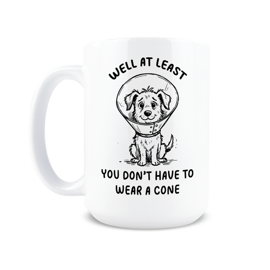 Don't Have to Wear a Cone Coffee Mug