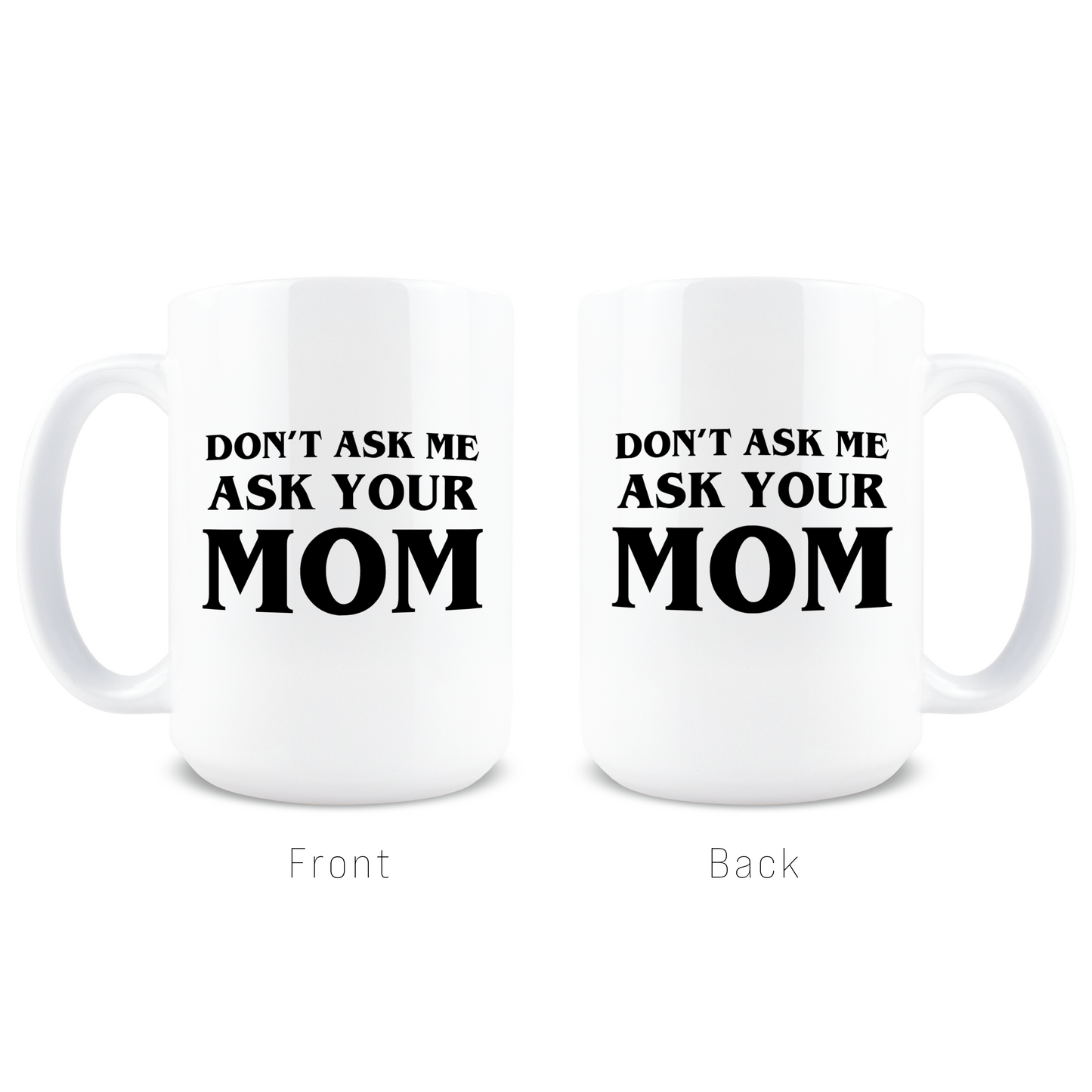 Ask Your Mom Coffee Mug