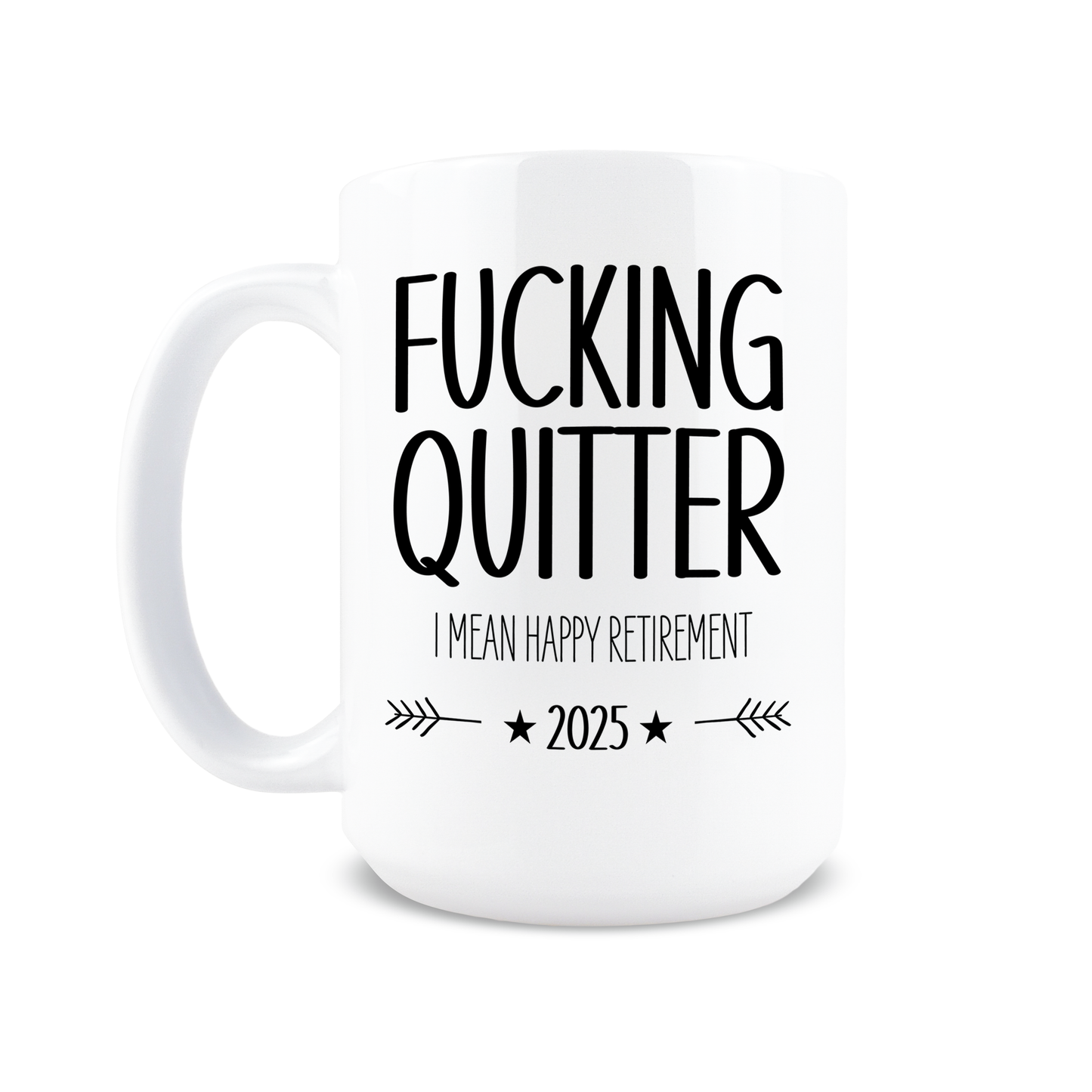 Fucking Quitter Retirement Coffee Mug