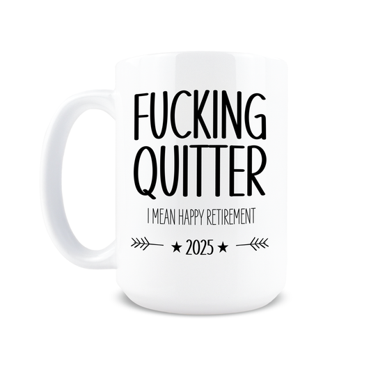 Fucking Quitter Retirement Coffee Mug