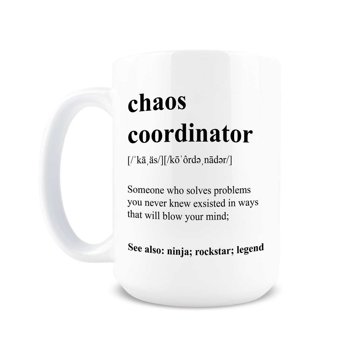 15oz coffee mug with Chaos Coordinator dictionary definition design