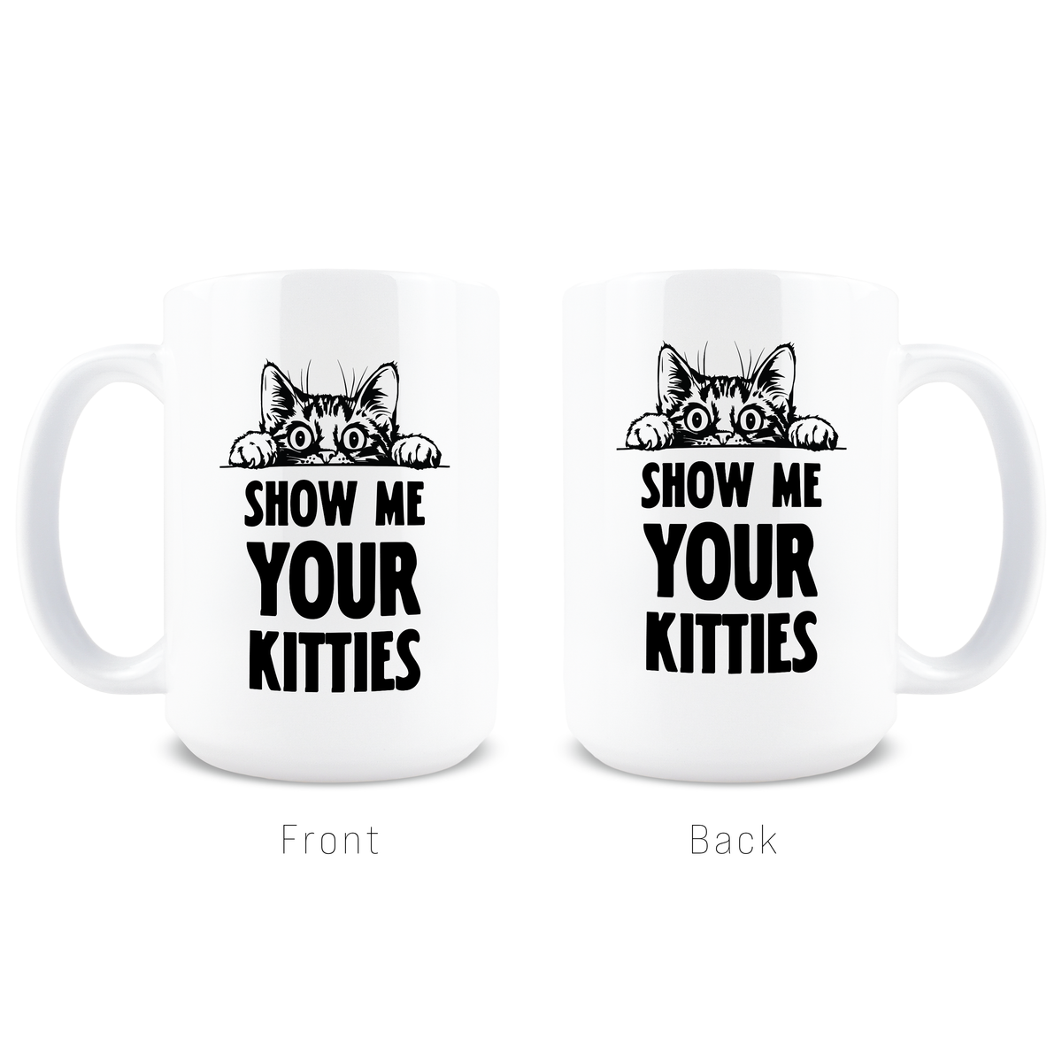 Front and back view of peeking cat and Show Me Your Kitties text mug