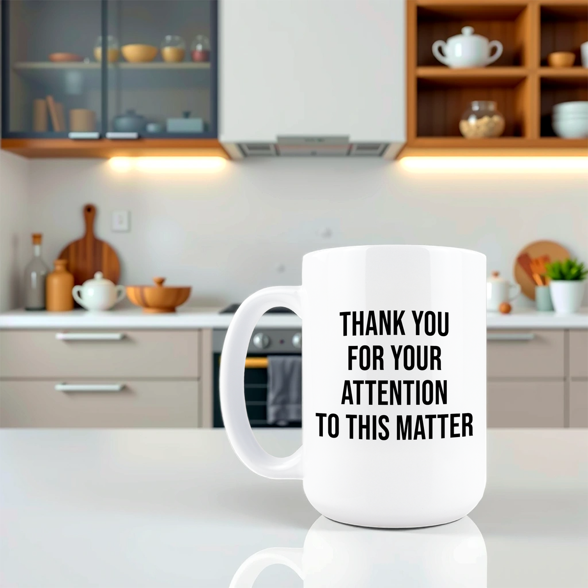 Lifestyle shot of Thank You For Your Attention To This Matter text mug on a kitchen counter