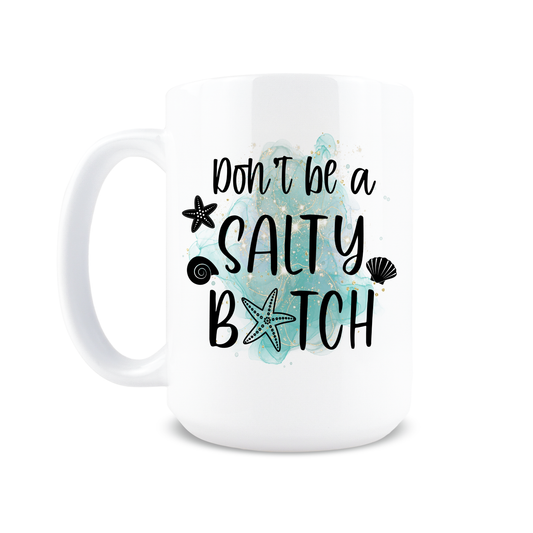Don't Be A Salty B*tch Coffee Mug