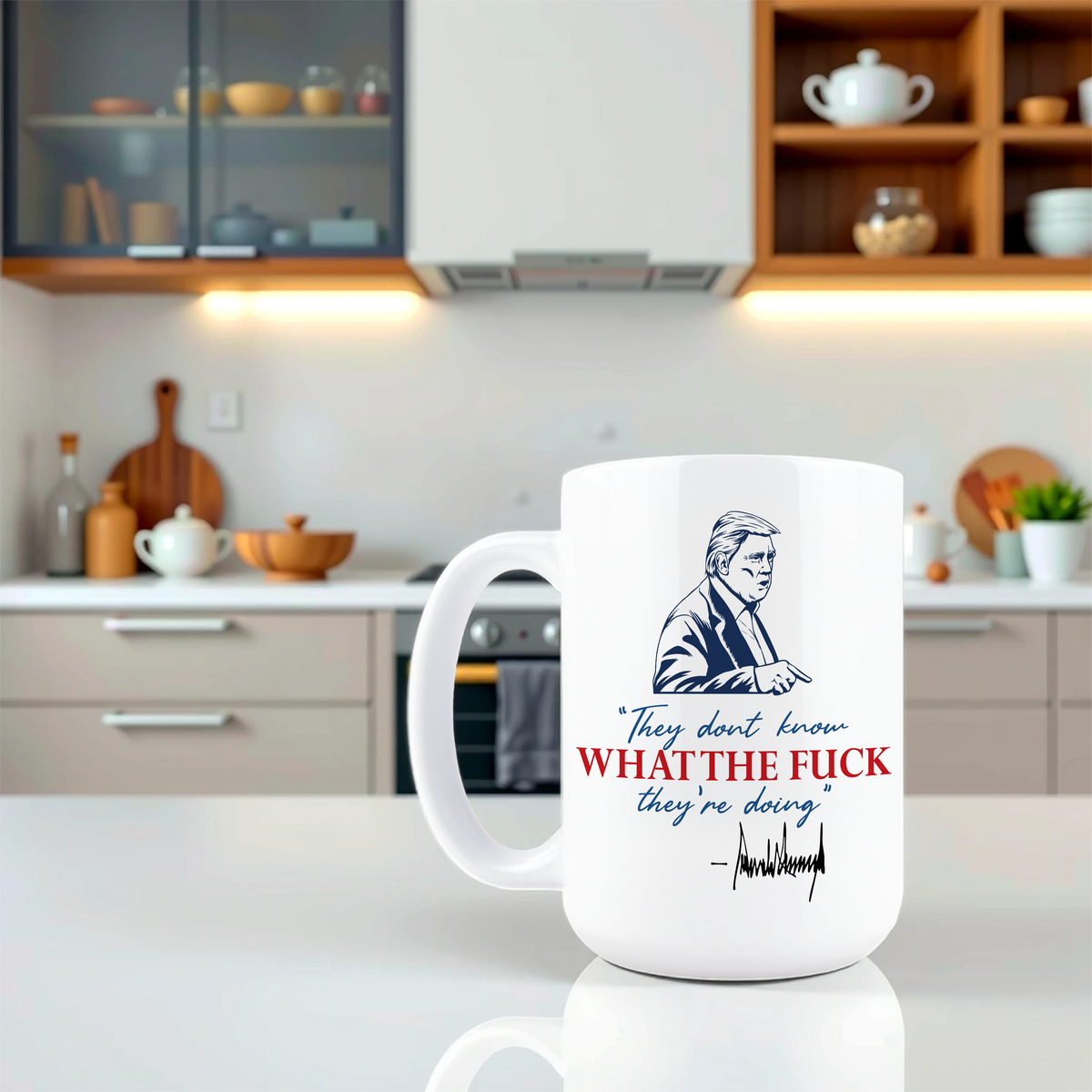 Lifestyle shot of Trump portrait and They Don't Know What the F*ck They're Doing quote mug on a kitchen counter