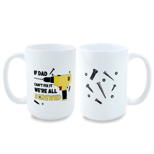 15oz Coffee Mug for Dad - If Dad Can't Fix It