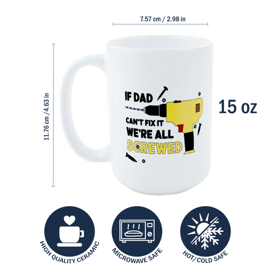 15oz Coffee Mug for Dad - If Dad Can't Fix It
