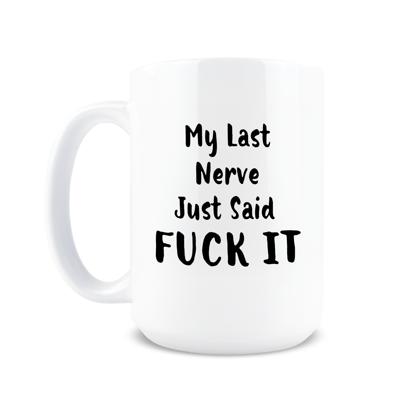 My Last Nerve Just Said Fuck It Coffee Mug