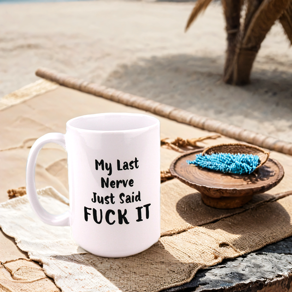 My Last Nerve Just Said Fuck It Coffee Mug