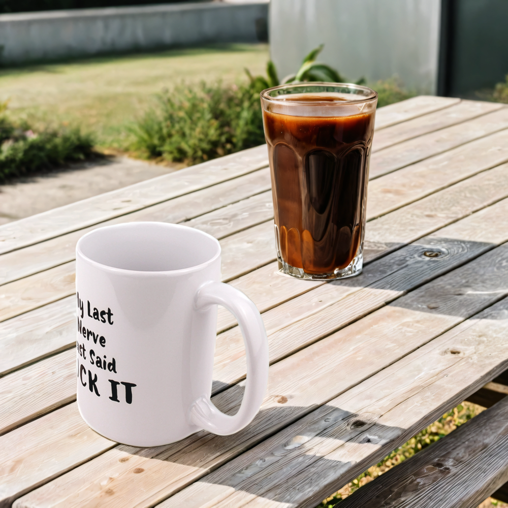 My Last Nerve Just Said Fuck It Coffee Mug