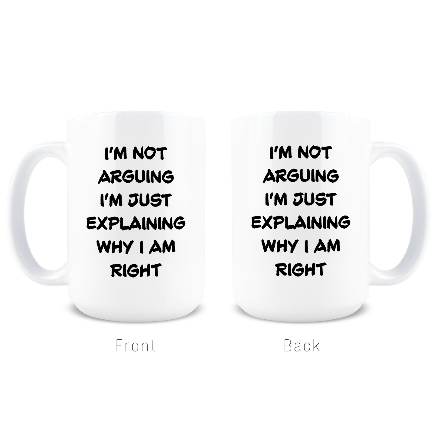 I'm Just Explaining Why I Am Right Coffee Mug