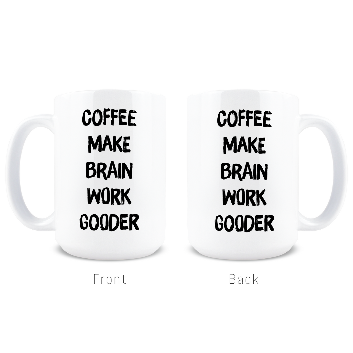 Coffee Make Brain Work Gooder Mug