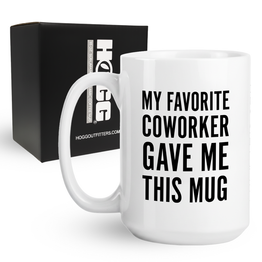 My Favorite Coworker Gave Me This Coffee Mug