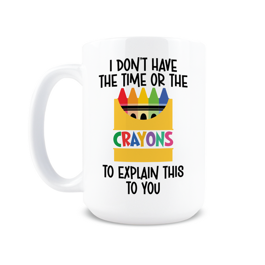 Don't Have the Crayons Coffee Mug