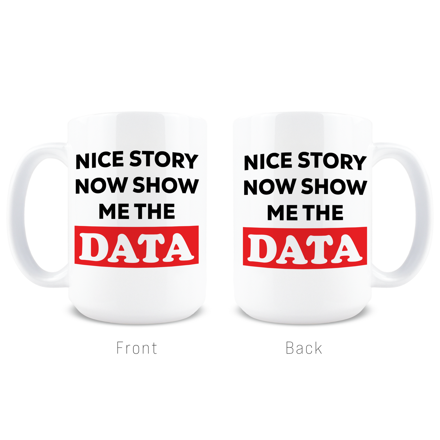 Show Me The Data Coffee Mug